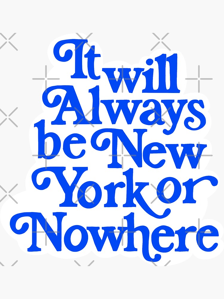 "New York or nowhere" Sticker for Sale by jstahl21 Redbubble