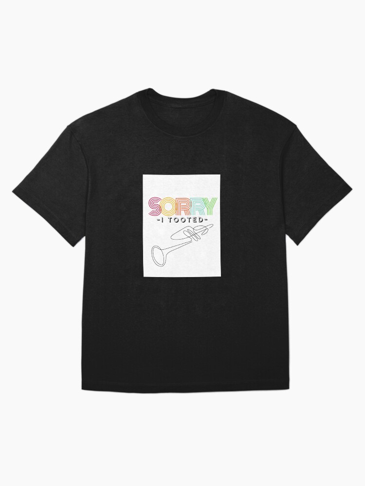 Thumbnail 3 of 7, Oversized T-Shirt, Sorry, I tooted (white) designed and sold by FolkenGoodMerch.