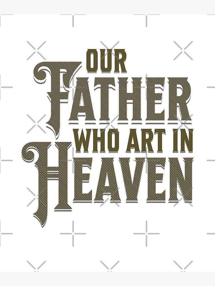 our-father-who-art-in-heaven-poster-for-sale-by-brynscully-redbubble