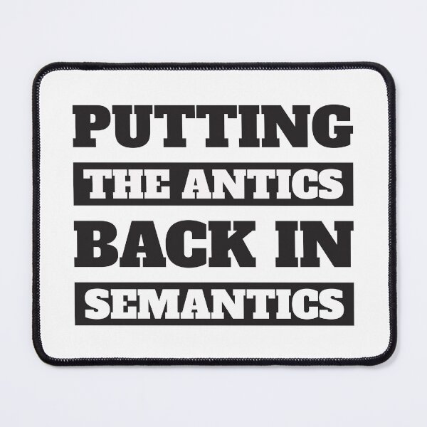 Item preview, Putting The Antics Back In Semantics Ver4 designed and sold by thecatcouch.