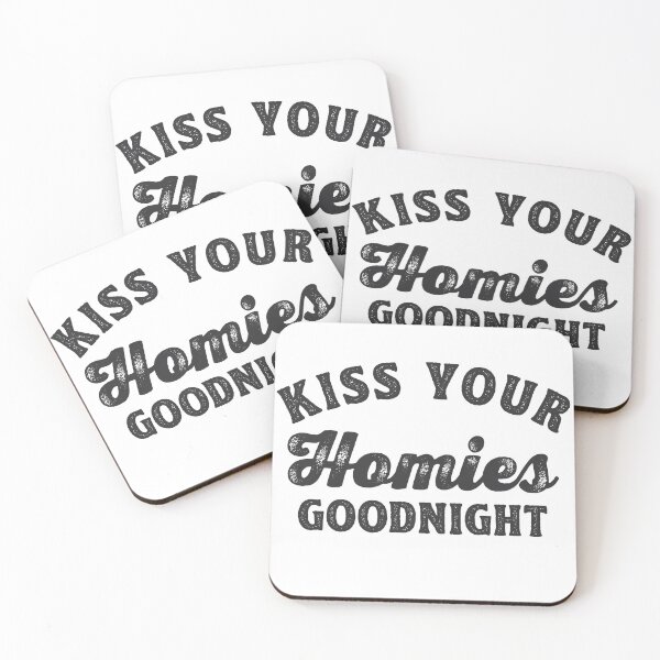 Item preview, Always Kiss Your Homies Goodnight Oddly Specific Meme Gift designed and sold by TonySpencer.