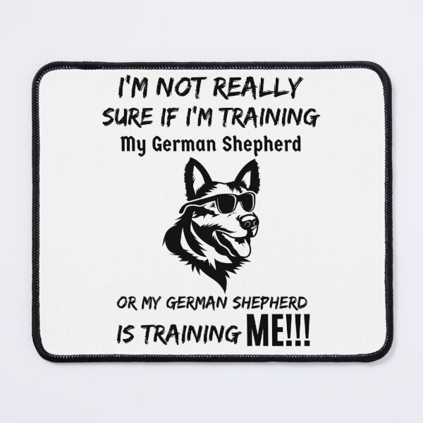 Item preview, I'm Not Really Sure If I'm Training My German Shepherd  designed and sold by GermanShepMan.