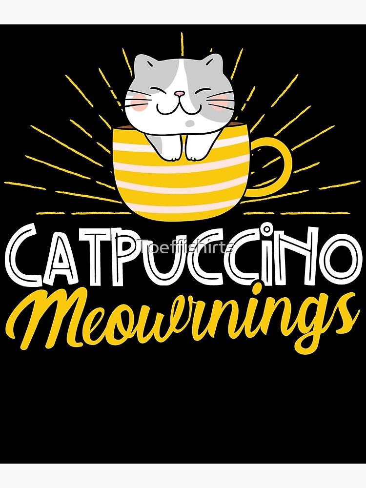 Disover Cat Owner Catpuccino Meowrnings Cat Lover Kitten Quotes Premium Matte Vertical Poster