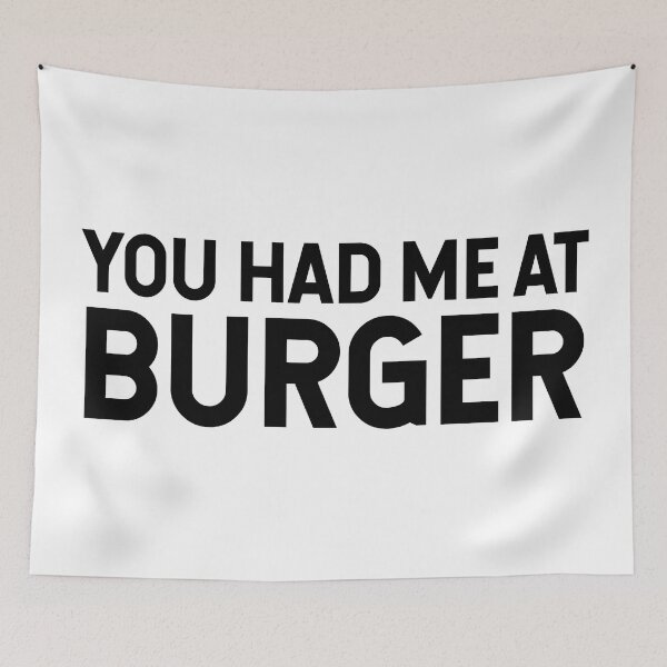 Item preview, You Had Me At Burger designed and sold by SarahJisri.