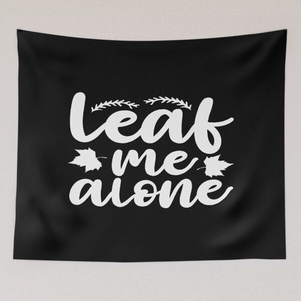 Item preview, Leaf me alone designed and sold by phassystore.