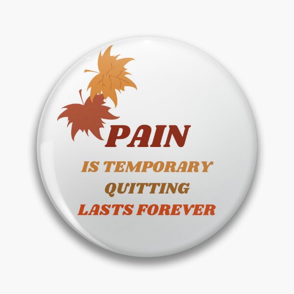 Item preview, pain is temporary quitting lasts forever designed and sold by chak87.