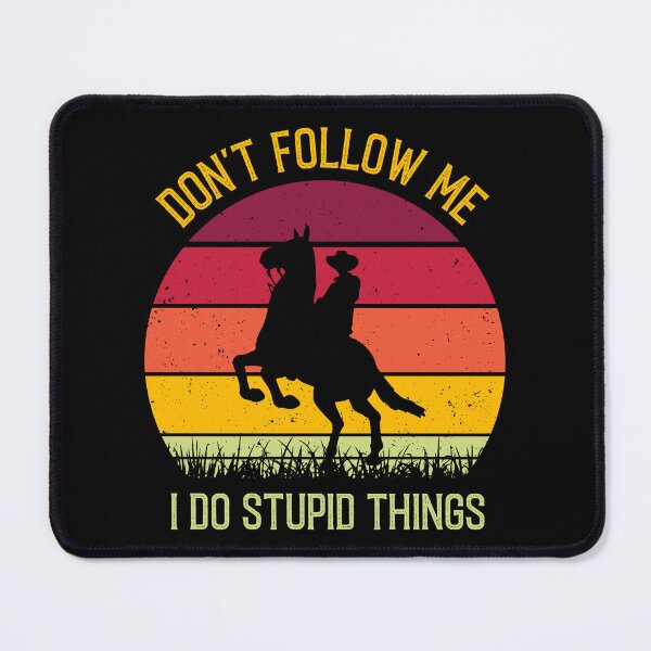 Item preview, Don't Follow Me I Do Stupid Things - Funny Horse Riding designed and sold by Creative Angel.