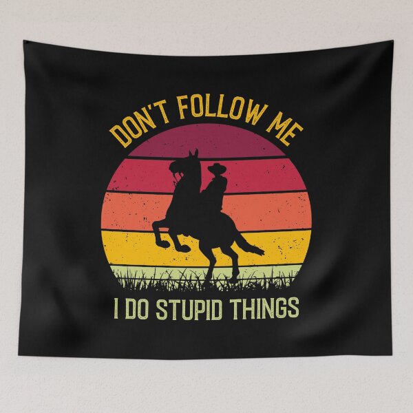 Item preview, Don't Follow Me I Do Stupid Things - Funny Horse Riding designed and sold by Creative Angel.