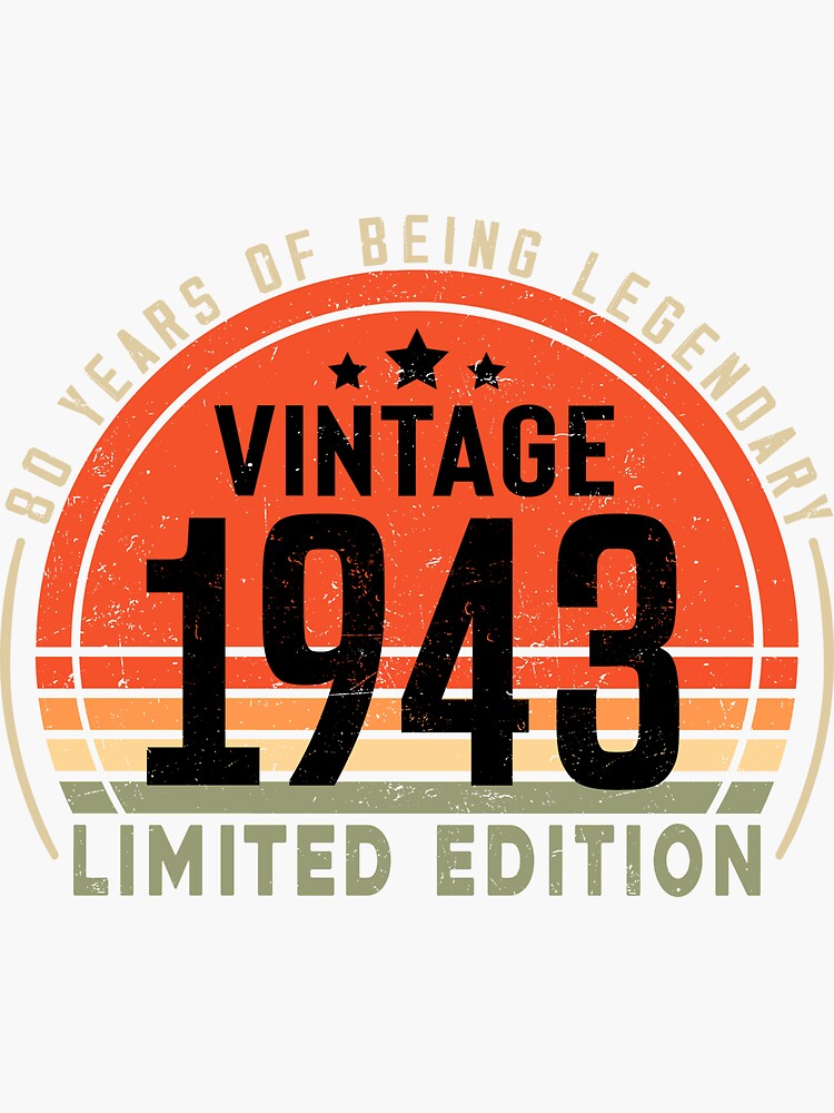 80 Year Old Ts Vintage 1943 Limited Edition 80th Birthday Sticker For Sale By Hmoudou04