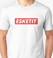 ESKETIT Unisex T-Shirt