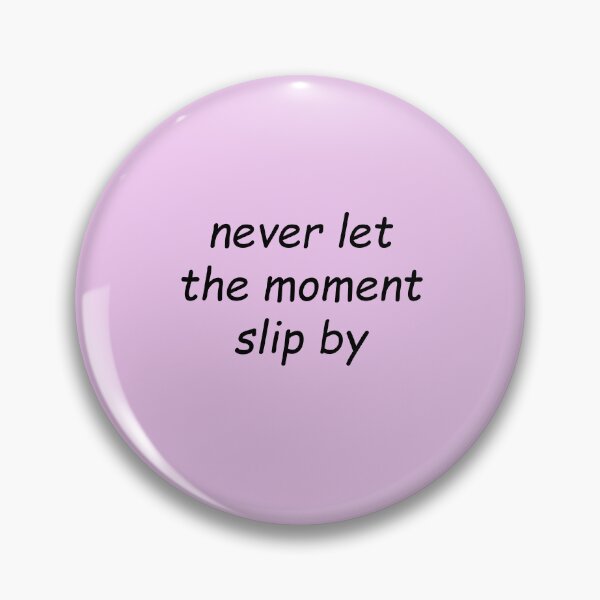 Item preview, never let the moment slip by designed and sold by SomeGuyLou.