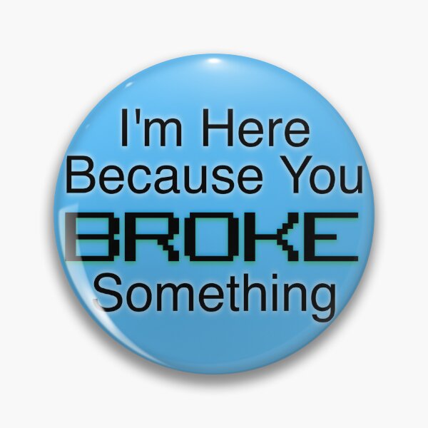 Item preview, Here Because You Broke designed and sold by aribluestein.
