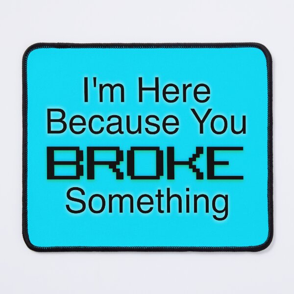 Item preview, Here Because You Broke designed and sold by aribluestein.