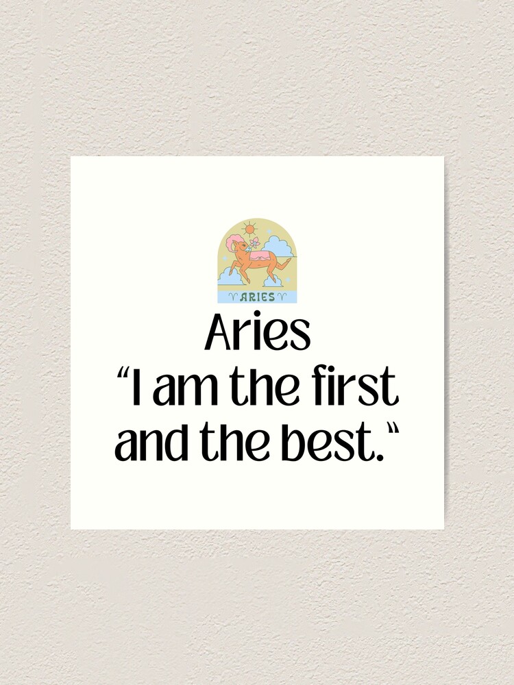 Aries I am the first and the best zodiac sign Art Print