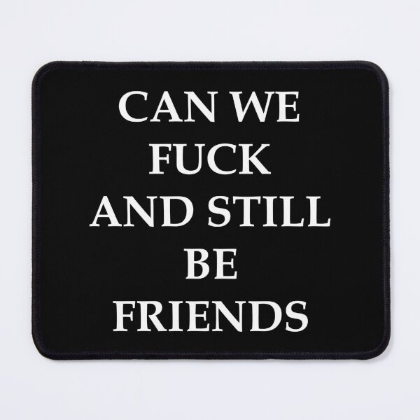 Item preview, Can we fuck and still be friends designed and sold by Family-Shop.