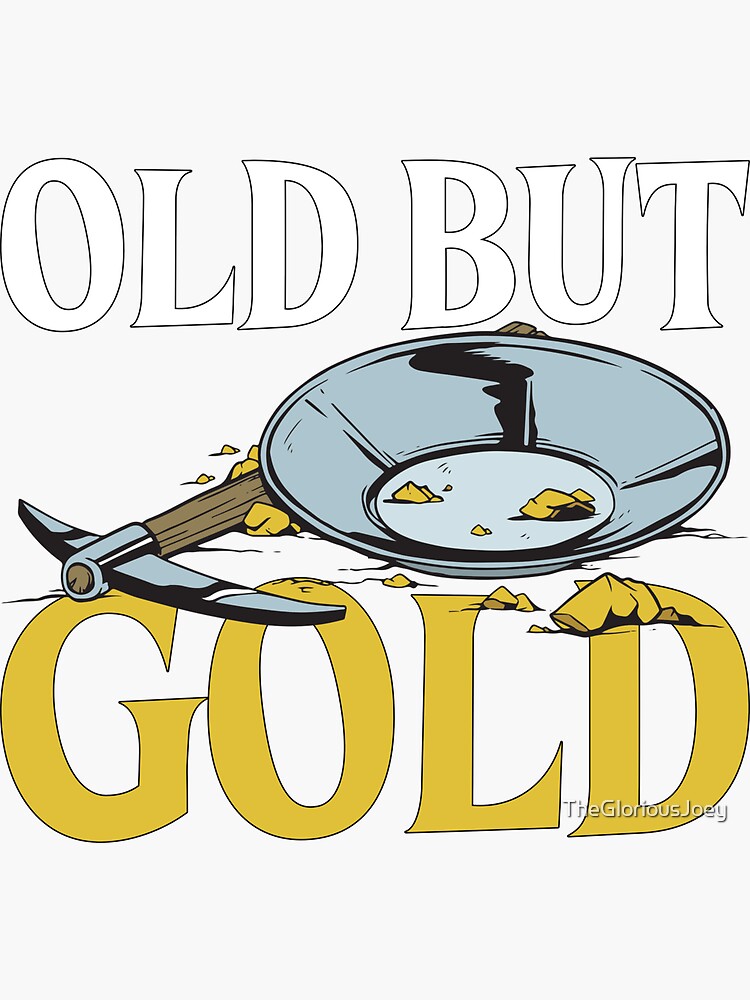 "old but gold gift" Sticker for Sale by TheGloriousJoey Redbubble