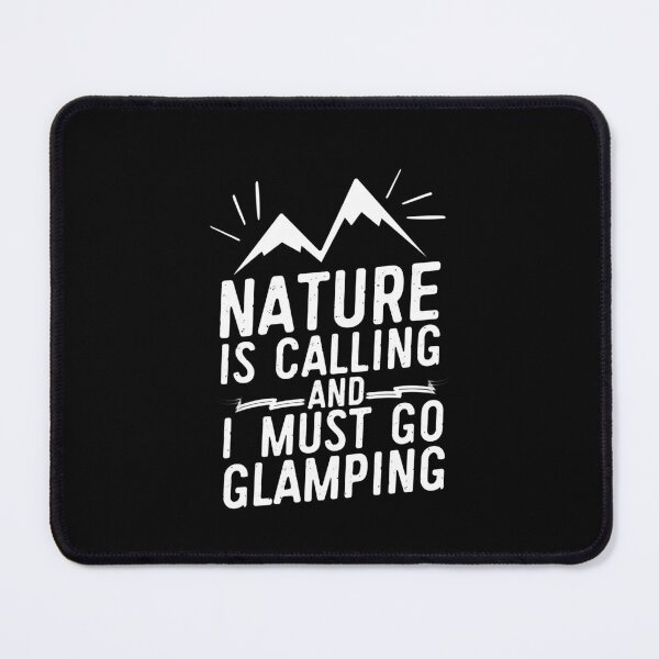 Item preview, Nature Is Calling And I Must Go Glamping designed and sold by FurioInc.