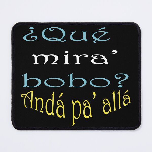 Item preview, Que mira bobo, Anda pa alla designed and sold by The-Blue-Feline.