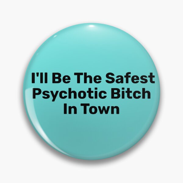 Item preview, I'll Be The Safest Psychotic Bitch In Town designed and sold by Indra Agrawal.