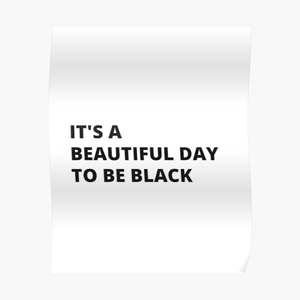 "Positive Its A Beautiful Day to be Black Light Background" Poster