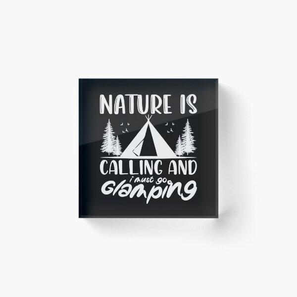 Item preview, Nature Is Calling And I Must Go Glamping designed and sold by FurioInc.