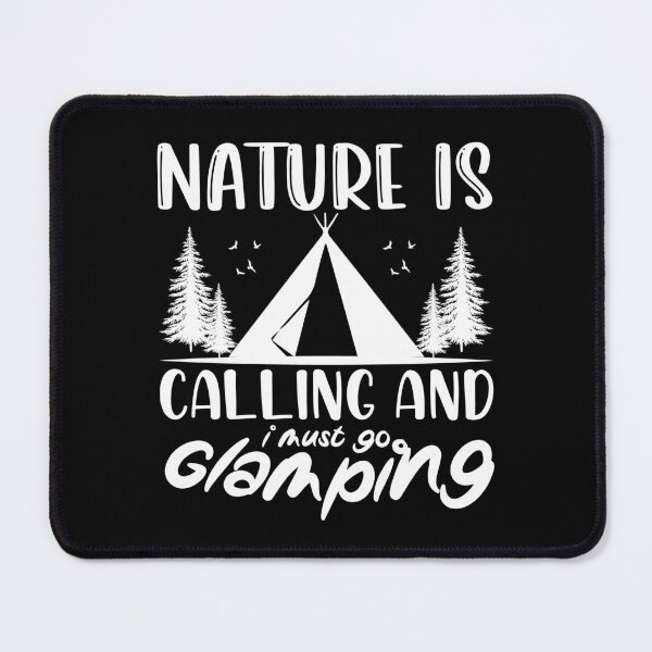 Item preview, Nature Is Calling And I Must Go Glamping designed and sold by FurioInc.