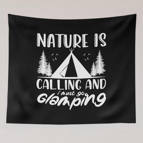 Item preview, Nature Is Calling And I Must Go Glamping designed and sold by FurioInc.