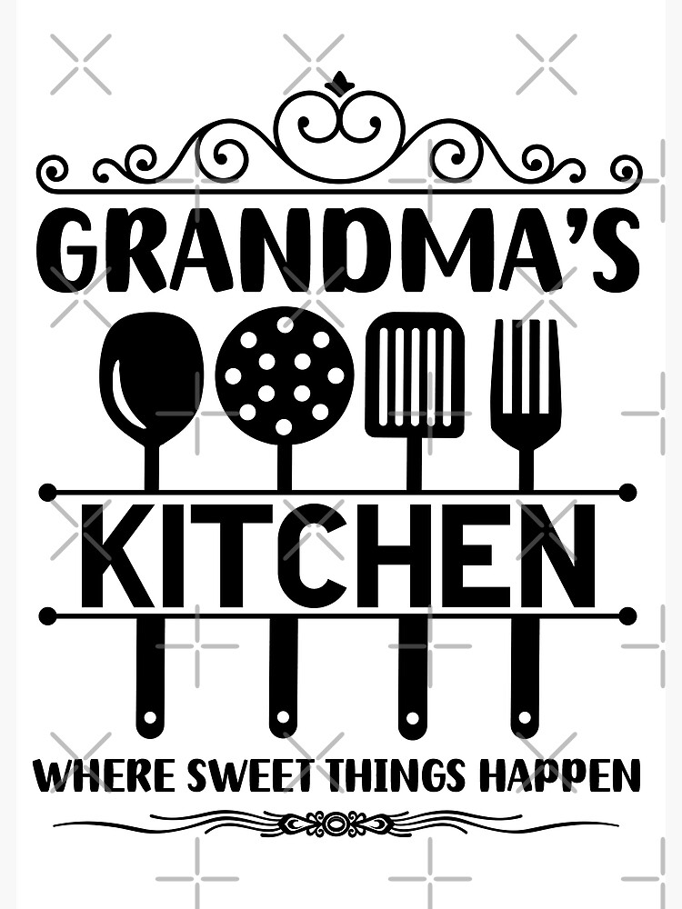 Grandma's Kitchen, Where Sweet Things Happen. Grandmas Kitchen Gift,  Poster for Sale by DesignHouse07