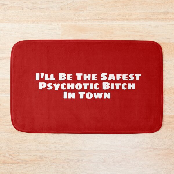 Item preview, I'll Be The Safest Psychotic Bitch In Town designed and sold by Indra Agrawal.