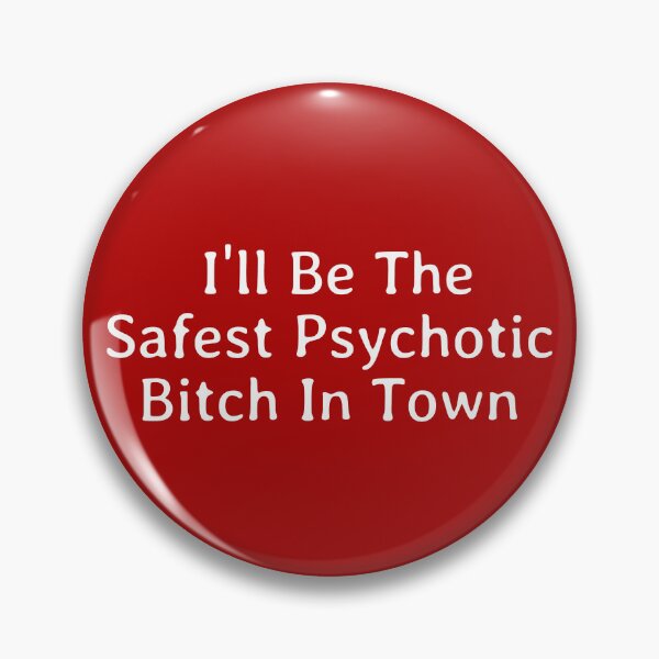 Item preview, I'll Be The Safest Psychotic Bitch In Town designed and sold by Indra Agrawal.