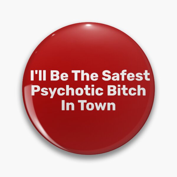 Item preview, I'll Be The Safest Psychotic Bitch In Town designed and sold by Indra Agrawal.