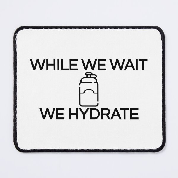 Item preview, While we wait we hydrate (Cool Desing) designed and sold by BRAZILCOOLSHIRT.