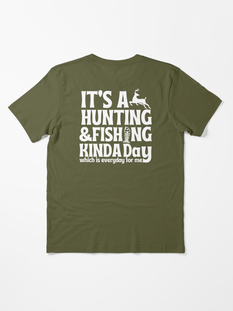 Its A Hunting And Fishing Kinda Day Everyday Retired Essential T-Shirt for  Sale by Metraz