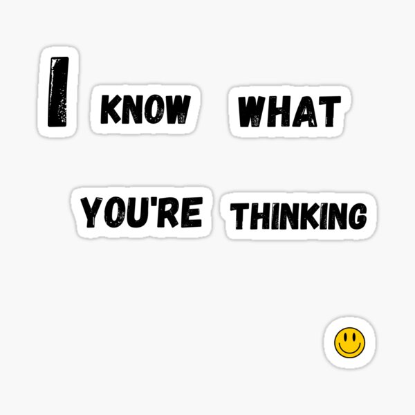 I know what you're thinking Sticker