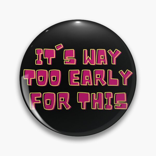 Item preview, Pink It's Way Too Early For This designed and sold by IslandDrip.