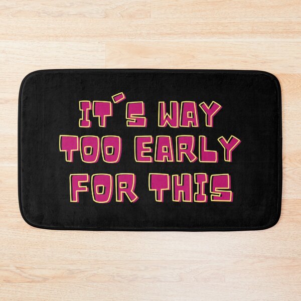Item preview, Pink It's Way Too Early For This designed and sold by IslandDrip.