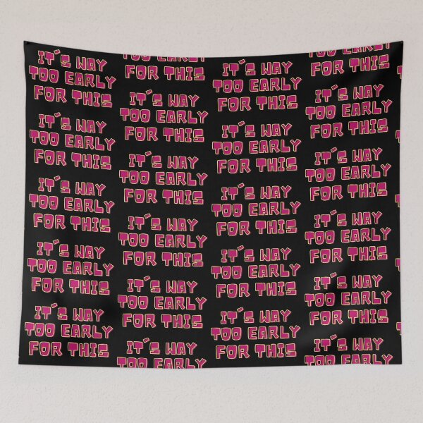 Item preview, Pink It's Way Too Early For This designed and sold by IslandDrip.