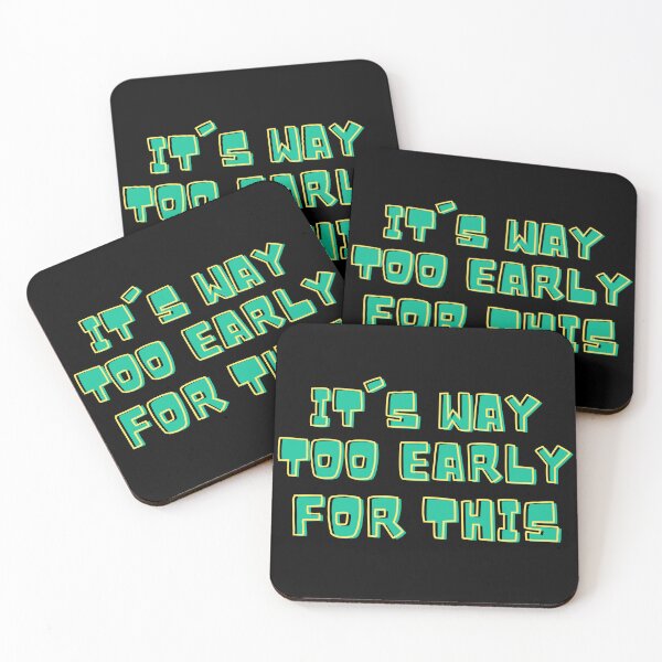 Item preview, Green It's Way Too Early For This designed and sold by IslandDrip.