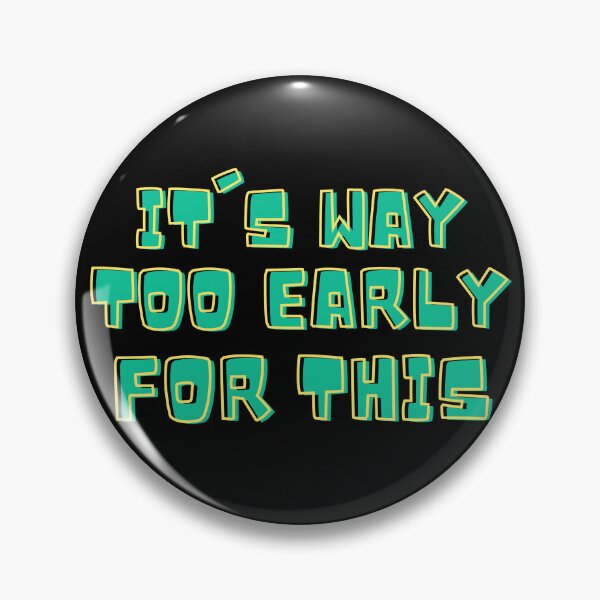 Item preview, Green It's Way Too Early For This designed and sold by IslandDrip.