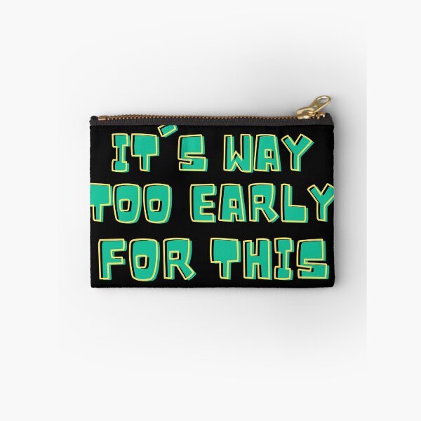 Item preview, Green It's Way Too Early For This designed and sold by IslandDrip.