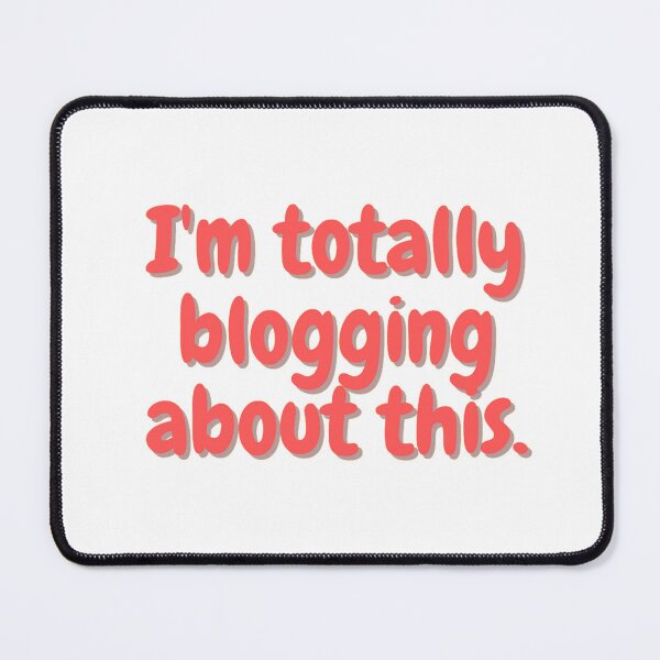 Item preview, I'm Totally Blogging About This designed and sold by Esc4n0r.
