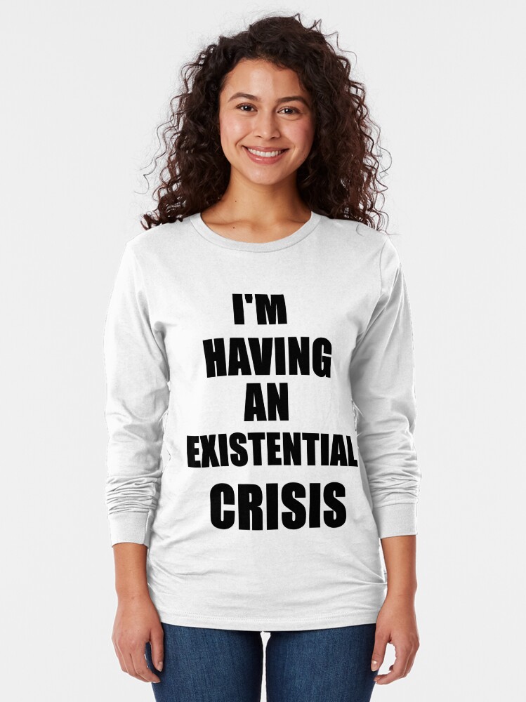 existential crisis shirt