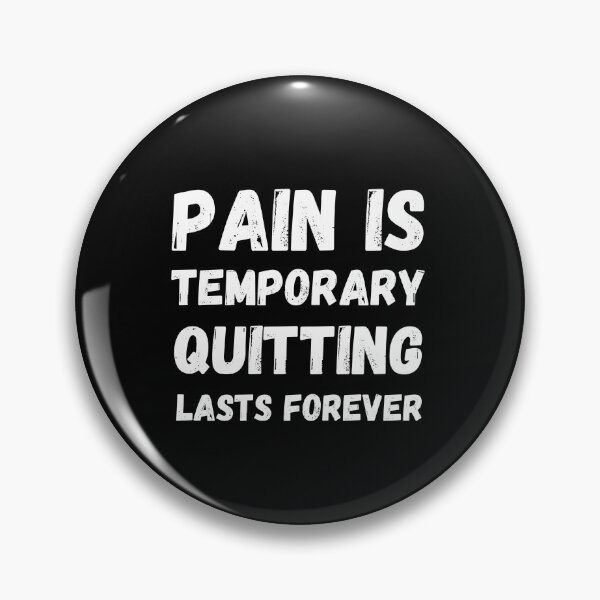 Item preview, Pain Is Temporary Quitting Lasts Forever designed and sold by smailjr.