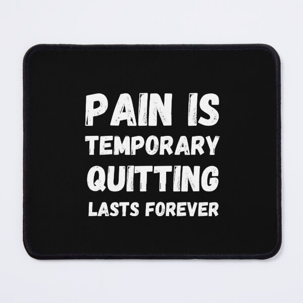 Item preview, Pain Is Temporary Quitting Lasts Forever designed and sold by smailjr.