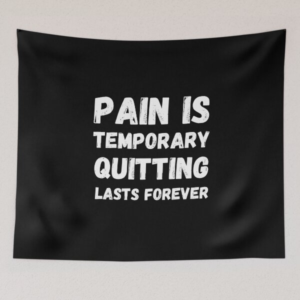 Item preview, Pain Is Temporary Quitting Lasts Forever designed and sold by smailjr.