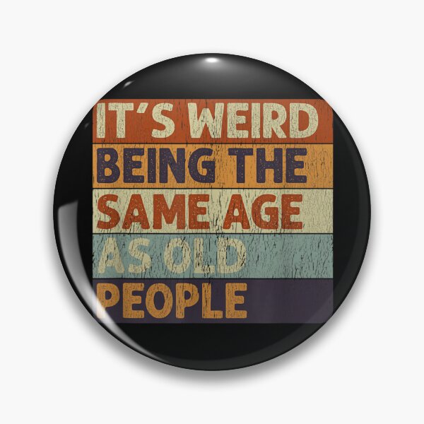 Item preview, It's Weird Being The Same Age As Old People Retro Sarcastic  designed and sold by senouz.