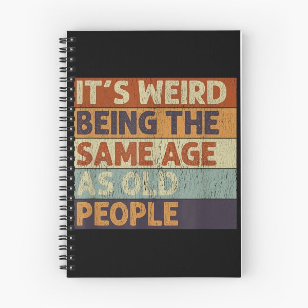 Item preview, It's Weird Being The Same Age As Old People Retro Sarcastic  designed and sold by senouz.