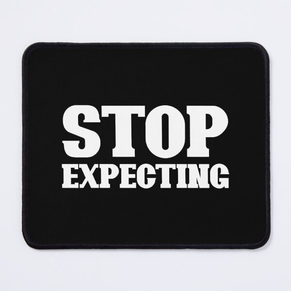 Item preview, Stop expecting (white) designed and sold by didijuca.
