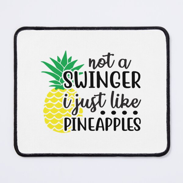 Item preview, Not a Swinger I just like Pineapples Funny Quote designed and sold by Jovu.