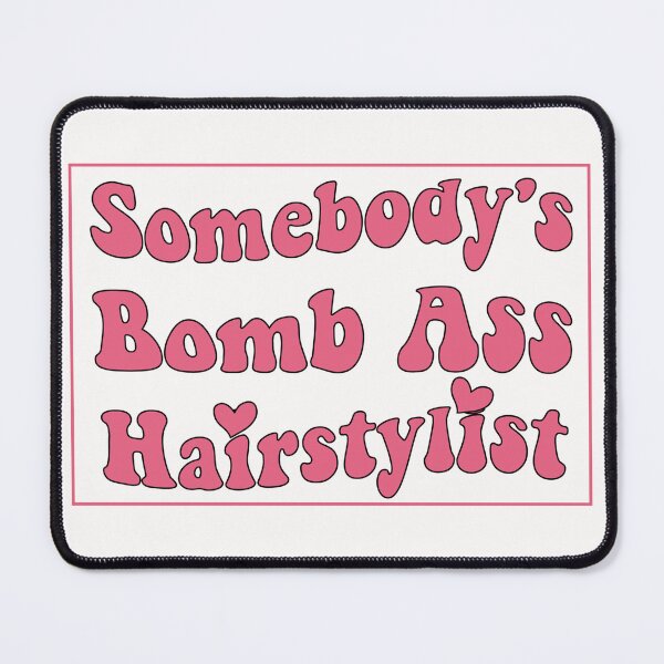 Item preview, Somebody's Bomb Ass Hairstylist designed and sold by Fareslid ⭐⭐⭐⭐⭐.